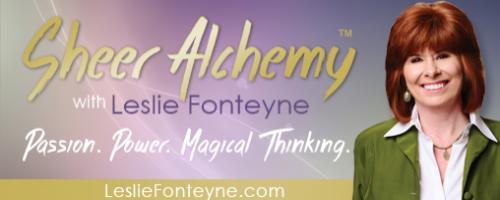 Sheer Alchemy! with Host Leslie Fonteyne: Upgrading Your Story