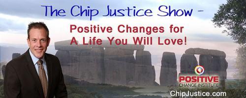 The Chip Justice Show - Positive Changes for a Life You Will Love!: Faith is an Inside Job - Cultivate Faith in Whatever You Do!