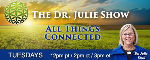 The Dr. Julie Show ~ All Things Connected: Feminine Fitness and Body Wisdom with Susan Gala