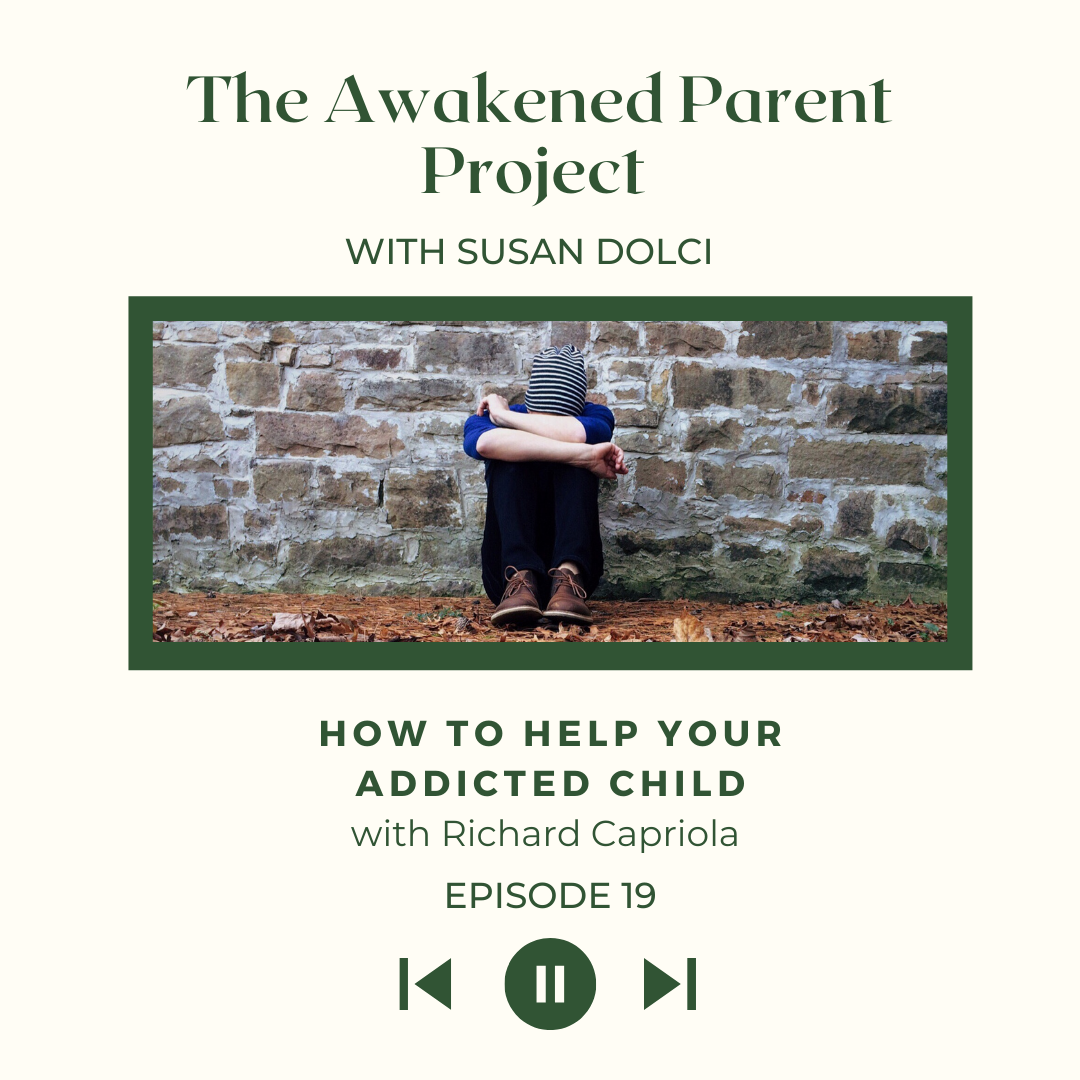 The Addicted Child: A Parent's Guide to Adolescent Substance Abuse with Richard Capriola