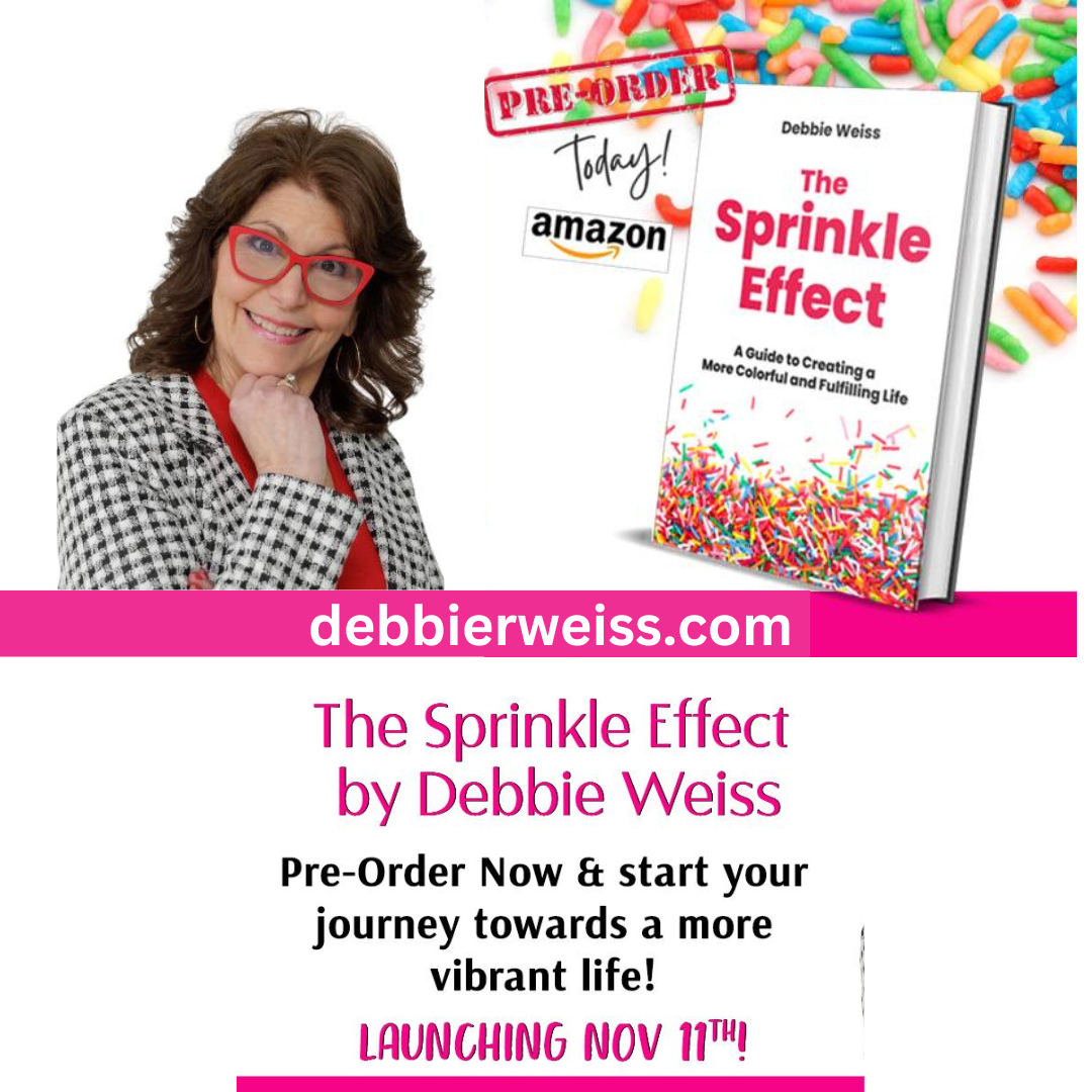 The Sprinkle Effect: How Debbie R. Weiss Transformed Her Life One Small
Change at a Time