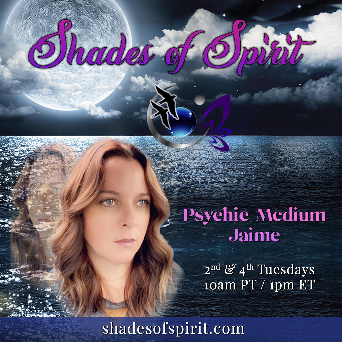 Shades of Spirit: Making Sacred Connections Bringing A Shade Of Spirit To You with Psychic Medium Jaime and "Spiritwalker" Nicole