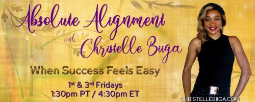 Absolute Alignment with Christelle Biiga: When Success Feels Easy: The Power of Transcending Narratives -Your justice, healing, and liberation are within you. 