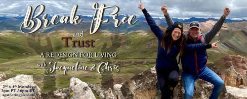 Break Free and Trust with Jacqueline and Chris: A Redesign for Living: Commitment to Miracles