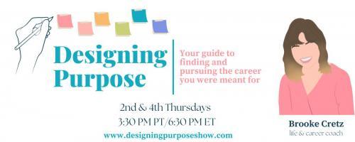 Designing Purpose with Brooke Cretz: Your guide to finding and pursuing the career you were meant for!: How to Find Your Ideal Clients and Colleagues