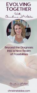 Evolving Together with Christine L\'Abbé: Beyond the diagnosis - into a new realm of possibilities: Embracing a Child’s Natural Learning Process: A Conversation with Sylvia Shordike