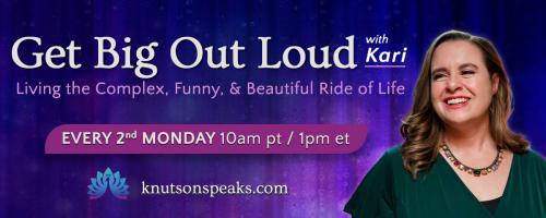 Get Big Out Loud with Kari: Living the Complex, Funny, & Beautiful Ride of Life: Baby Steps