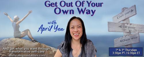 Get Out of Your Own Way with April Yee: And get what you want through transformative self-care: Presence Stealer