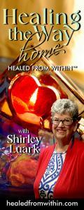 Healing the Way Home with Shirley Luark: Healed From Within™