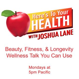 Here’s To Your Health with Joshua Lane: Guests: Karen Masterson Koch, LAURA EISENHOWER, and SELINA MAITREYA