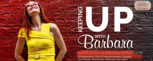 Keeping Up with Barbara - See it, Feel it, Taste it, and Live it!  : Introduction to Swiss Hypnotherapy  