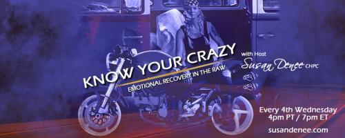 Know Your Crazy with Susan Denee: Emotional Recovery in the Raw: Emotional Elevation: Navigating the Roller Coaster Ride of Your Life