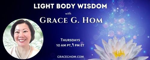 Light Body Wisdom: Strengthening the Kidney and Bladder Meridians, Part I with Grace G. Hom, Ep #106