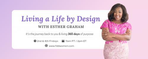 Living a Life by Design with Esther Graham: It's the Journey Back to You and Living 365 Days of Purpose: Balancing Your Spiritual Practice and Everyday Life