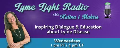 Lyme Light Radio with Host Katina Makris: Maine Lyme Warrior Paula Jackson Jones