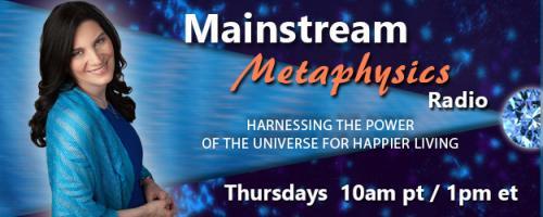 Mainstream Metaphysics Radio - Harnessing the Power of the Universe For Happier Living: Guest Maureen St. Germain, Author of "Waking up in 5D" plus On-Air Readings!