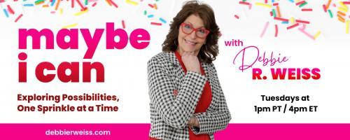 Maybe I Can! Exploring Possibilities, One Sprinkle at a Time with Debbie Weiss: A Sprinkle of Direction 