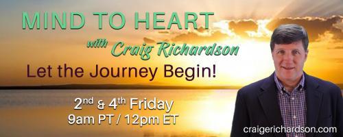 Mind To Heart with Craig Richardson: Let the Journey Begin!: A Journey from Palm Sunday to Easter with my guest Dr. Robert Moynihan