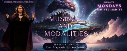 Musings & Modalities with Tristen Stawicki: Your Pragmatic Shaman Bestie: Handling burnout when the world is on fire