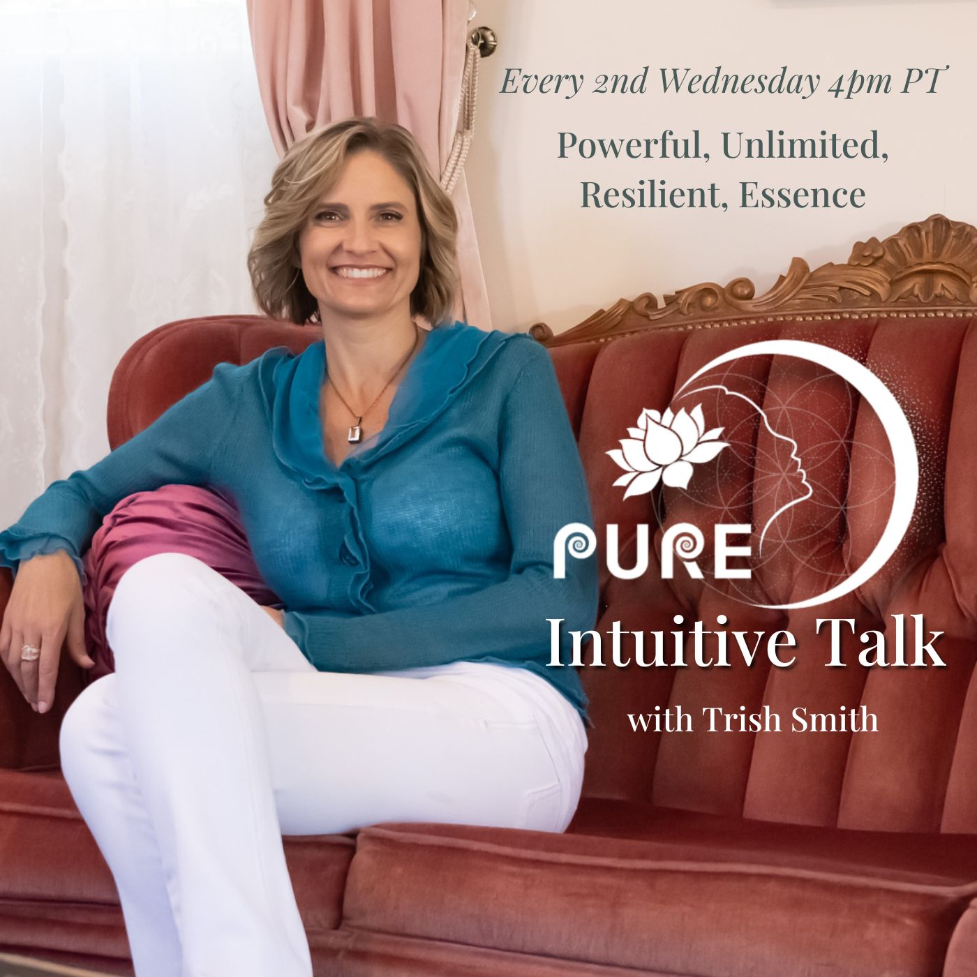 PURE Intuitive Talk with Trish Smith: Powerful, Unlimited, Resilient, Essence – A Journey to Peace and Healing