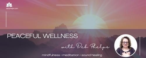 Peaceful Wellness with Deb: Inner Warmth in Cooling Times with Guest Dawn Heywood