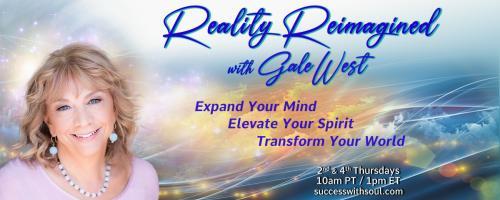 Reality Reimagined with Gale West: Expand Your Mind ~ Elevate Your Spirit ~ Transform Your World: The Magic of Color with Patsy Sanders