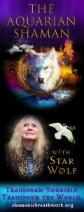 The Aquarian Shaman with Star Wolf: Transform Yourself. Transform the World.