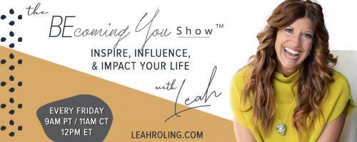 The Becoming You Show with Leah Roling: Inspire, Influence, & Impact Your Life: 49.  The Best 3 Gifts