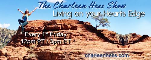 The Charleen Hess Show: Living on your Heart's Edge: Your MAP to True Happiness
