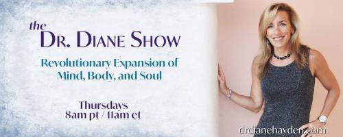 The Dr. Diane Show: Revolutionary Expansion of Mind, Body, and Soul: Dr. Diane Interviews Dr. Nicole Klughers, Naturopathic Physician and Health Detective