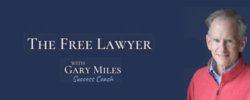 The Free Lawyer Podcast with Gary Miles: From Stress to Success: How Gratitude Can Transform Your Legal Career