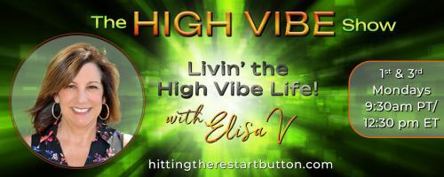 The High Vibe Show with Elisa V: Livin' the High Vibe Life!: Be Your Own Hero