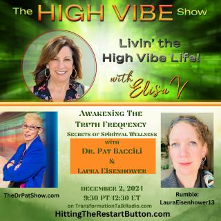 The High Vibe Show with Elisa V: Livin' the High Vibe Life!: The Secrets of Spiritual High VIBE Wellness - Awakening the Truth Frequency (Into the Unified Field) with Laura Eisenhower
