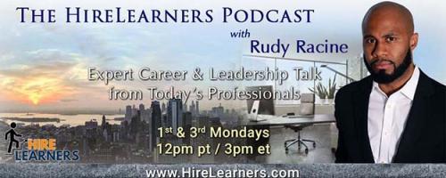 The HireLearners Podcast with Rudy Racine: Expert Career & Leadership Talk from Today's Professionals: Encore: Keys to Being Extraordinary on An Ordinary Day