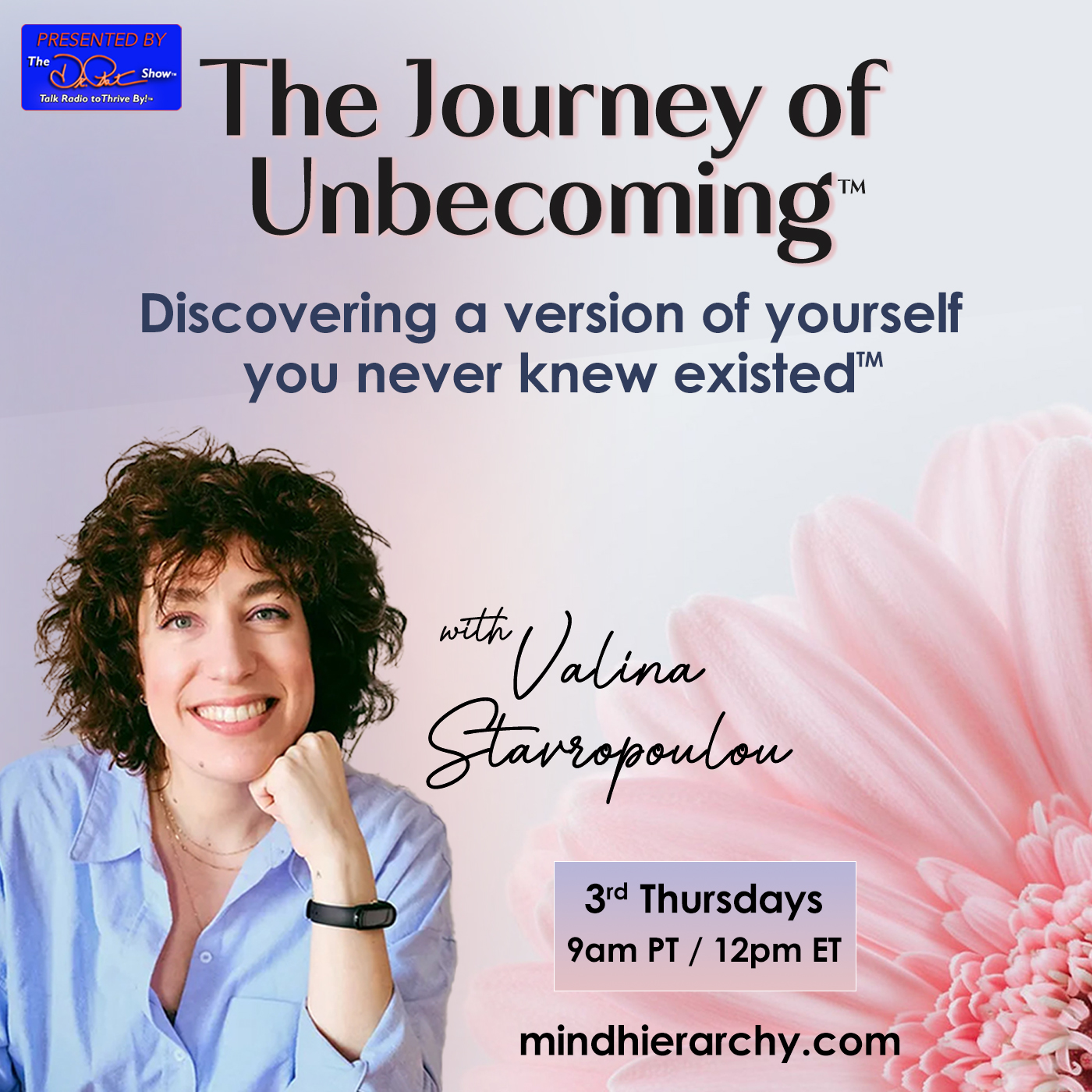 The Journey of Unbecoming™ with Valina Stavropoulou: Discovering a Version of Yourself You Never Knew Existed™