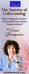 The Journey of Unbecoming ™ with Valina Stavropoulu: Discovering a version of yourself you never knew existed™