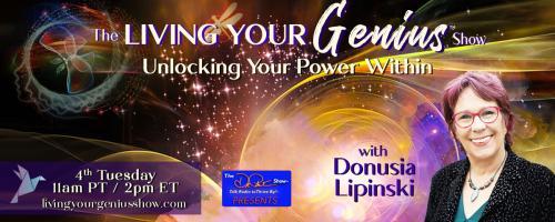 The Living Your Genius™ Show with Donusia Lipinski: Unlocking Your Power Within: Intuition Illuminated: Journeying Towards Self-Discovery and Alignment  