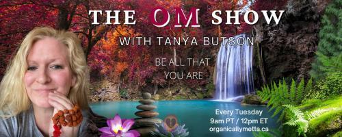 The OM Show with Tanya Butson: Be All That You Are: Lion's Gate Portal 