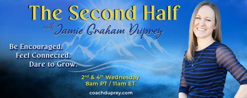 The Second Half with Jamie Graham Duprey: Be Encouraged. Feel Connected. Dare to Grow.: Work Ethic