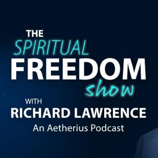 The Spiritual Freedom Show with Richard Lawrence: Episode 146 - Nov 23