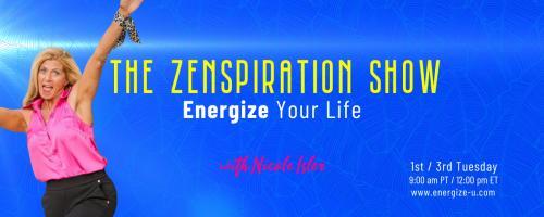 The Zenspiration Show with Nicole Isler: Zenergize Your Life: A Positive Approach to Negative People