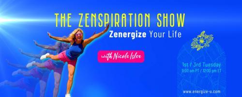 The Zenspiration Show with Nicole Isler: Zenergize Your Life: Anxiety: From Enemy to Ally - Unlocking the Hidden Power Within