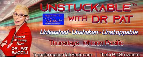 Unstuckable™ with Dr. Pat: Unleashed ~ Unshaken ~ Unstoppable: Unapologetically You with Personal Enhancement and Business Developer Steve Maraboli