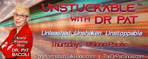 Unstuckable™ with Dr. Pat 