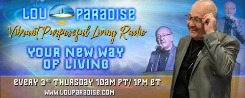 Vibrant Purposeful Living Radio with Lou Paradise: Your New Way of Living: Victory over Aging: Balance your Hormones Naturally-No Pills or Injections Please!