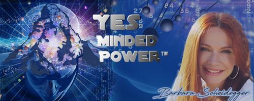 Yes Minded Power Radio: Living Your Future Now with Barbara Scheidegger, C.ht.: Quantum Hypnotherapy: Let It Go, Embrace The New 